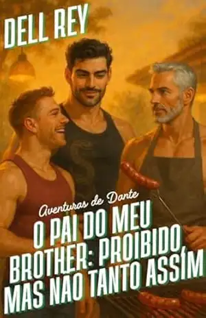 O Pai do Meu Brother: Proibido, Mas Não Tanto Assim (As Aventuras de Dante Livro 5) – Dell Rey