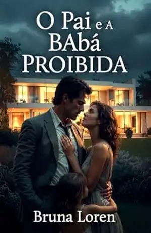 O PAI E A BABÁ PROIBIDA – Coleção: Outubro (Leia em uma Noite – Outubro) – Bruna Loren