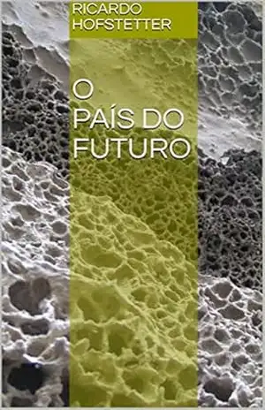 O País do Futuro – Ricardo Hofstetter O País do Futuro – Ricardo Hofstetter