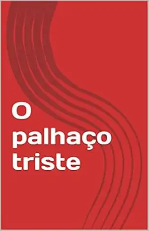 O palhaço triste – Hellen Balbino O palhaço triste – Hellen Balbino