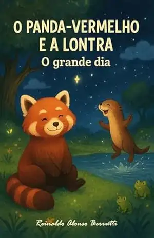 O PANDA–VERMELHO E A LONTRA: O grande dia – Reinaldo Alonso
