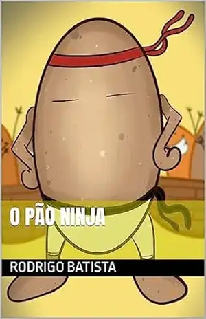 O Pão Ninja - Rodrigo Batista O Pão Ninja - Rodrigo Batista