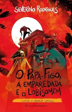 Capa do livro O Papa–Figo, a Emparedada e o Lobisomem (Os Sinistros Livro 5) - Severino Rodrigues