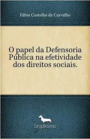Capa do livro O papel da Defensoria Pública na efetividade dos direitos sociais. - Fábio Costelha de Carvalho