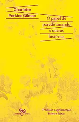 O papel de parede amarelo e outras histórias (Transgressor@s) – Charlotte Perkins Gilman