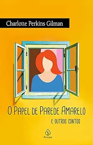 O papel de parede amarelo e outros contos (Clássicos da literatura mundial) – Charlotte Perkins Gilman