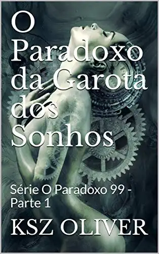 Baixar O Paradoxo da Garota dos Sonhos: Série O Paradoxo 99: Volume I (O Paradoxo 99 – Volumes Livro 1) pdf, epub, mobi, eBook