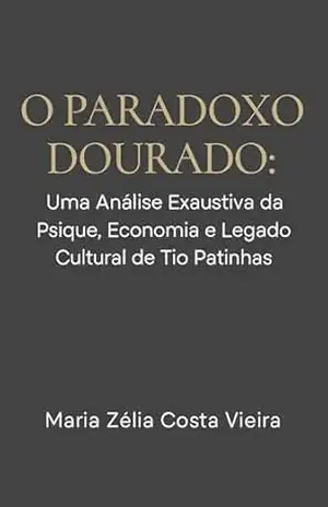 O Paradoxo Dourado: Uma Análise Exaustiva da Psique , Economia e Legado Cultural de Tio Patinhas – Maria Zélia Costa Vieira