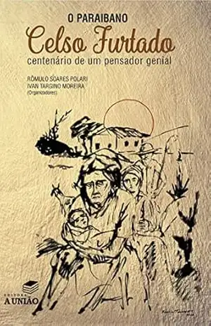 Capa do livro O Paraibano Celso Furtado: Centenário de um pensador genial - Romulo  Soares Polari