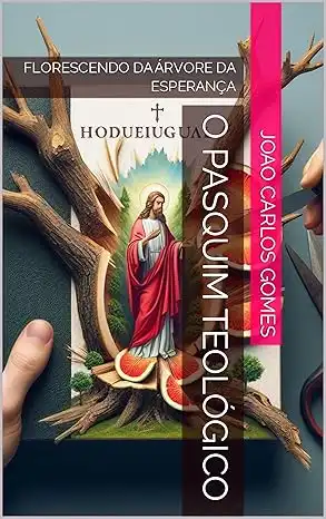 Baixar O PASQUIM TEOLÓGICO: FLORESCENDO DA ÁRVORE DA ESPERANÇA (Crônicas Livro 1) pdf, epub, mobi, eBook