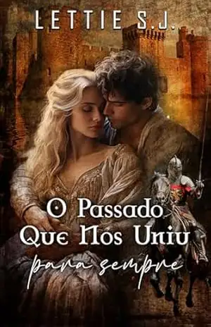 O Passado Que Nos Uniu Para Sempre (Livro Único) – Lettie S.J.