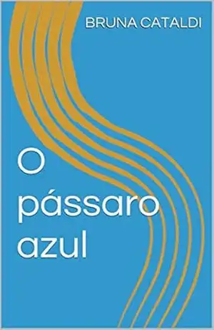O pássaro azul – Bruna Cataldi de Assis Ferreira