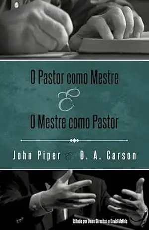 Capa do livro O pastor como mestre e o mestre como pastor - John Piper