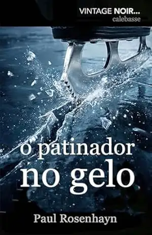 O patinador no gelo (VINTAGE NOIR: Casos completos do detetive Jenkins) – Paul Rosenhayn