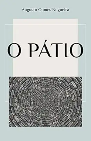 O Pátio – Augusto Gomes Nogueira O Pátio – Augusto Gomes Nogueira