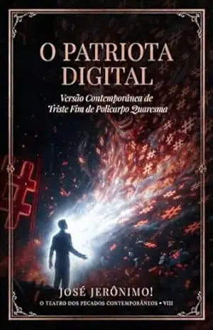 O PATRIOTA DIGITAL: Versão Contemporânea de “Triste Fim de Policarpo Quaresma (O TEATRO DOS PECADOS CONTEMPORÂNEOS) – JOSÉ JERÔNIMO!