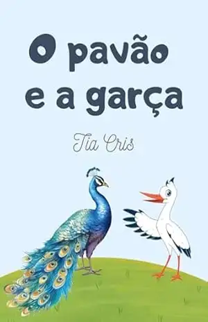 Capa do livro O pavão e a garça (Clássicos da literatura infantil) - Tia Cris