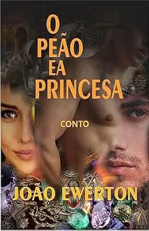 O PEÃO E A PRINCESA (Contos Menos Amenos) – João Ewerton