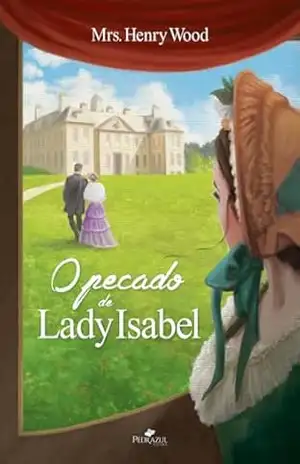 O Pecado de Lady Isabel – Mrs. Henry  Wood
