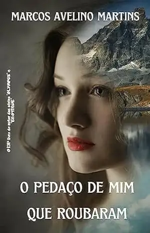Capa do livro O PEDAÇO DE MIM QUE ROUBARAM - MARCOS AVELINO MARTINS