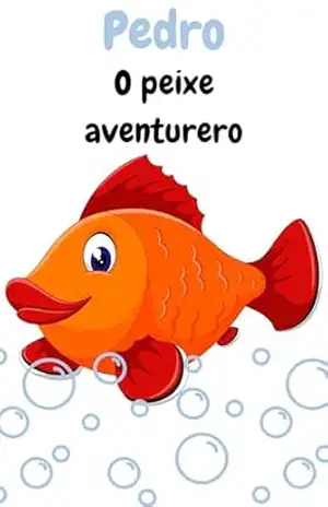 O peixe aventureiro - Martim Amaral O peixe aventureiro - Martim Amaral