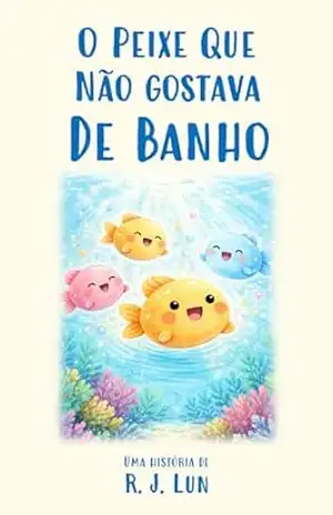 Capa do livro O Peixe Que Não Gostava de Banho - R. J. Lun