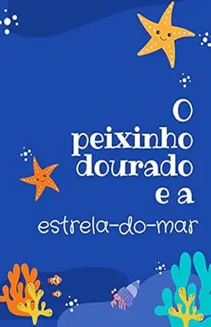 O Peixinho Dourado e a Estrela–do–mar: leitura para crianças – Casa na Árvore