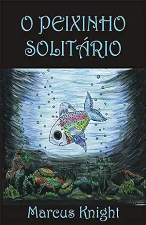 Capa do livro O Peixinho Solitário - Marcus Knight