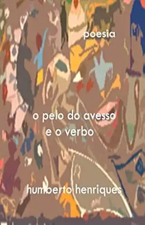 O Pelo do Avesso e o Verbo – José Humberto da Silva Henriques