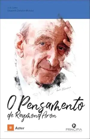 O Pensamento de Raymond Aron – José Colen Elisabeth Dutartre
