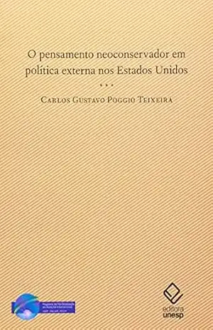 Capa do livro O pensamento neoconservador em política externa nos Estados Unidos - Carlos Gustavo Pogio Teixeira