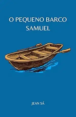 O Pequeno Barco Samuel – Jean Sá O Pequeno Barco Samuel – Jean Sá