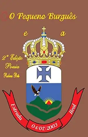 O Pequeno Burguês e a Estrada Real – Rubens Gonçalves Gonçalves O Pequeno Burguês e a Estrada Real – Rubens Gonçalves Gonçalves