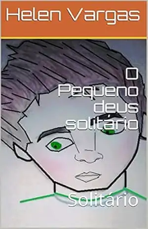 Capa do livro O Pequeno deus solitário: Solitário - Helen Vargas
