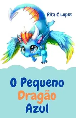 Capa do livro O Pequeno Dragão Azul - Rita C Lopes
