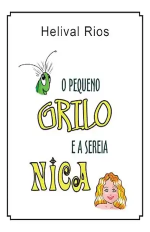 O pequeno grilo e a sereia Nica – Helival  Rios
