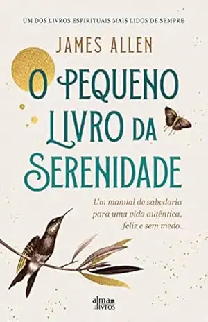O Pequeno Livro da Serenidade – James Allen