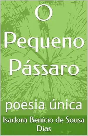 O Pequeno Pássaro – Isadora  Benício de Sousa Dias