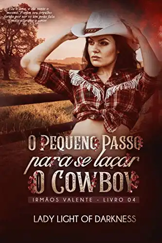 Baixar O Pequeno Passo Para Se Laçar O Cowboy (Série Irmãos Valente Livro 4) pdf, epub, mobi, eBook