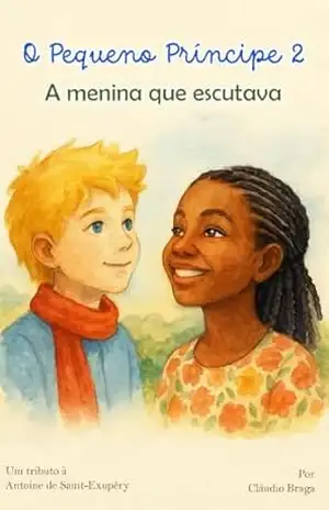 Capa do livro O Pequeno Príncepe 2 – A Menina Que Escutava - Cláudio Braga