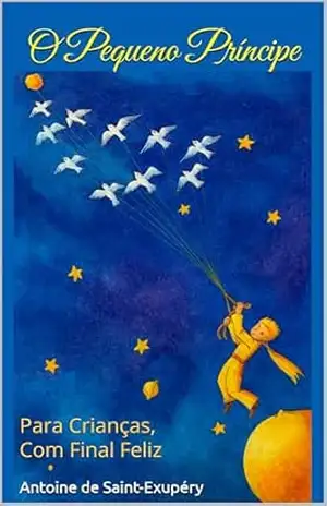 Capa do livro O Pequeno Príncipe (Com notas): Para Crianças, Com Final Feliz - Antoine de Saint-Exupéry