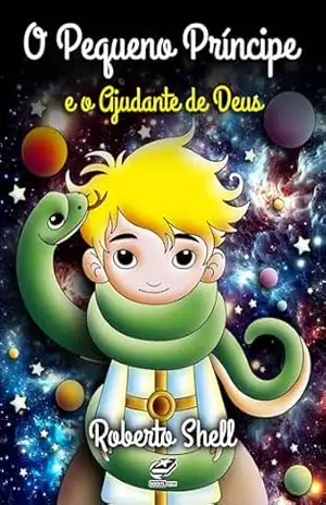 O Pequeno Príncipe e o Ajudante de Deus – Roberto Shell