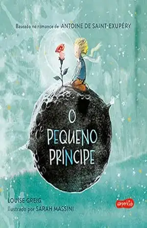 O Pequeno Príncipe – Louise Greig O Pequeno Príncipe – Louise Greig