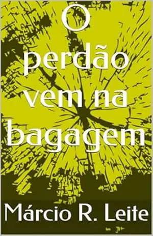 Capa do livro O perdão vem na bagagem - Márcio R. Leite
