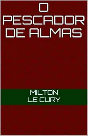 O PESCADOR DE ALMAS – Milton Le Cury