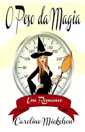 O Peso da Magia – Caroline Mickelson