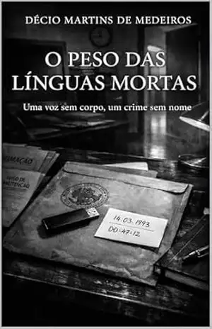 O Peso das Línguas Mortas: Uma voz sem corpo, um crime sem nome – Decio Martins de Medeiros