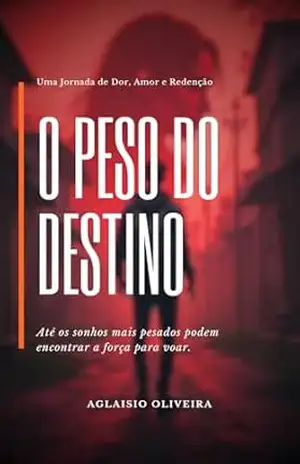 Capa do livro O Peso do Destino - Aglaisio Oliveira da Silva