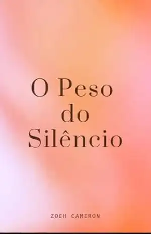 O Peso do Silêncio – Zoeh Cameron O Peso do Silêncio – Zoeh Cameron