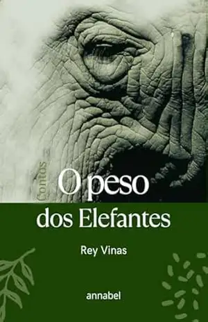O peso dos elefantes: Contos – Rey Vinas